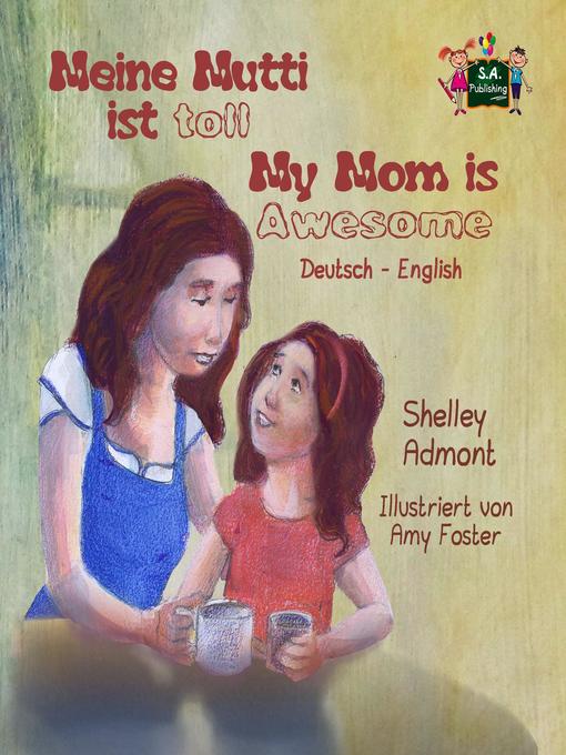 Title details for Meine Mutti ist toll My Mom is Awesome (German English Bilingual Edition) by Shelley Admont - Available